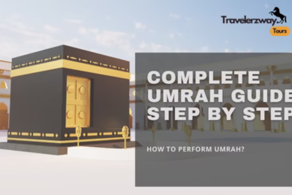 How to Perform Umrah? Complete Umrah Guide Step by Step